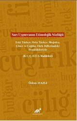 Sarı Uygurcanın Etimolojik Sözlüğü Eski Türkçe, Orta Türkçe, Moğolca, Çince ve Çağdaş Türk Dillerindeki Denklikleriyle B, C, Ç, D, F, G Maddeleri - Paradigma Akademi Yayınları