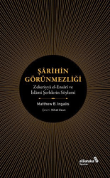 Şarihin Görünmezliği - Zekeriyya el-Ensari ve İslami Şerhlerin Söylemi - Albaraka Yayınları