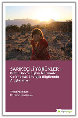 Sarıkeçili Yörükler’in Kültür-Çevre İlişkisi İçerisinde Geleneksel Ekolojik Bilgilerinin Araştırılması - 1