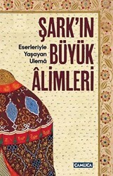 Şark`ın Büyük Alimleri - Çamlıca Basım Yayın