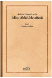 Şarkiyat Çalışmalarında İslam Ahlak Metafiziği - Endülüs Yayınları