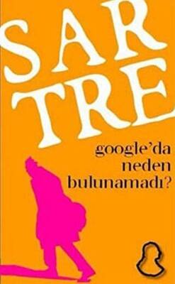 Sartre Google’da Neden Bulunamadı? - 1