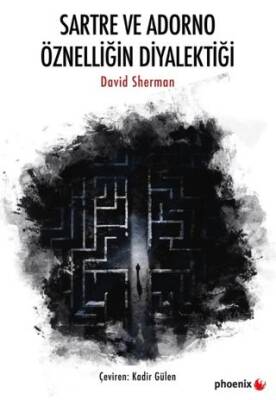 Sartre ve Adorno Öznelliğin Diyalektiği - 1
