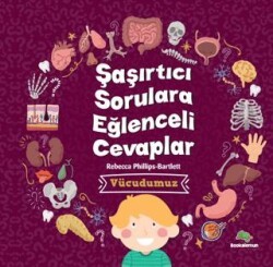 Şaşırtıcı Sorulara Eğenceli Cevaplar –Vücudumuz - Bookalemun Yayınevi