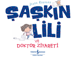 Şaşkın Lili ve Doktor Ziyareti - İş Bankası Kültür Yayınları
