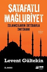 Şatafatlı Mağlubiyet - İslamcıların İktidarla İmtihanı - Doğan Kitap