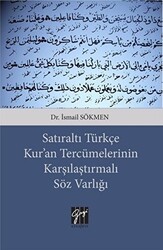 Satıraltı Türkçe Kur`an Tercümelerinin Karşılaştırmalı Söz Varlığı - Gazi Kitabevi