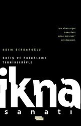 Satış ve Pazarlama Teknikleriyle İkna Sanatı - İnsan ve Hayat Kitaplığı