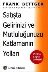 Satışta Gelirinizi ve Mutluluğunuzu Katlamanın Yolları: Satışta Başarı Teknikleri - Remzi Kitabevi