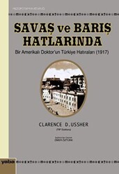 Savaş ve Barış Hatlarında Bir Amerikalı Doktor’un Türkiye Hatıraları 1917 - Yaba Yayınları
