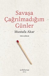 Savaşa Çağrılmadığım Günler - Toplu Şiirler - Muhit Kitap