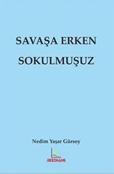 Savaşa Erken Sokulmuşuz - Rezonans Yayıncılık
