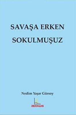 Savaşa Erken Sokulmuşuz - 1