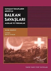 Savaşan Tarafların Gözüyle Balkan Savaşları - Tarih Vakfı Yurt Yayınları
