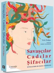 Savaşçılar, Cadılar, Şifacılar Mitolojinin En Esaslı Kadınları - Literatür Hayat