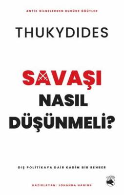 Savaşı Nasıl Düşünmeli? – Dış Politikaya Dair Kadim Bir Rehber - 1