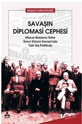 Savaşın Diplomasi Cephesi Macar Basınına Göre İkinci Dünya Savaşı’nda Türk Dış Politikası - Sonçağ Yayınları
