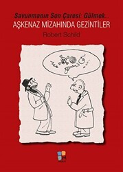 Savunmanın Son Çaresi Gülmek-Aşkenaz Mizahında Gezintiler - Arkeoloji ve Sanat Yayınları