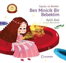 Sayılar ve Renkler - Ben Minicik Bir Bebektim - Uçanbalık Yayıncılık