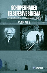 Schopenhauer Felsefesi ve Sinema - Anti Varoluşçuluk: Zeki Demirkubuz Filmleri - Kabalcı Yayınevi - Doruk Yayınları