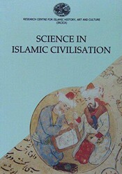 Science in Islamic Civilisation Proceedings of the International Symposia Science Institutions in Islamic Civilisation and Science and Technology in the Turkish and Islamic World - IRCICA