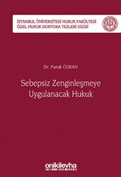 Sebepsiz Zenginleşmeye Uygulanacak Hukuk - İstanbul Üniversitesi Hukuk Fakültesi Özel Hukuk Doktora Tezleri Dizisi No: 40 - On İki Levha Yayınları