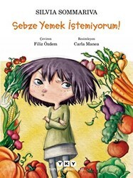 Sebze Yemek İstemiyorum! - Yapı Kredi Yayınları