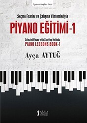 Seçme Eserler ve Çalışma Yöntemleriyle Piyano Eğitimi 1 - Müzik Eğitimi Yayınları