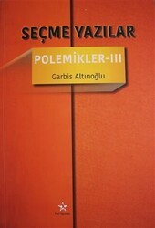 Seçme Yazılar - Polemikler 3 - Peri Yayınları