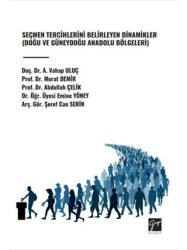 Seçmen Tercihlerini Belirleyen Dinamikler Doğu ve Güneydoğu Anadolu Bölgeleri - Gazi Kitabevi