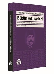 Şehbenderzade Filibeli Ahmed Hilmi Bütün Hikayeleri - Büyüyen Ay Yayınları
