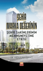 Şehir Marka Değerinin Şehir Sakinlerinin Memnuniyetine Etkisi - Nobel Bilimsel Eserler
