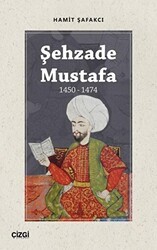 Şehzade Mustafa 1450 - 1474 - Çizgi Kitabevi Yayınları