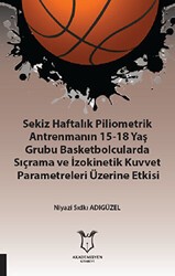 Sekiz Haftalık Pilometrik Antrenmanın 15-18 Yaş Grubu Basketbolcularda Sıçrama ve İzokinetik Kuvvet - Akademisyen Kitabevi