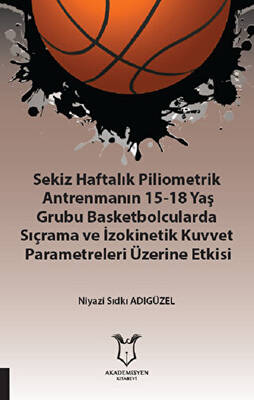 Sekiz Haftalık Pilometrik Antrenmanın 15-18 Yaş Grubu Basketbolcularda Sıçrama ve İzokinetik Kuvvet - 1