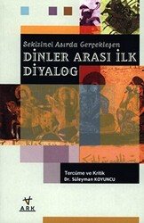 Sekizinci Asırda Gerçekleşen Dinler Arası İlk Diyalog - Ark Kitapları