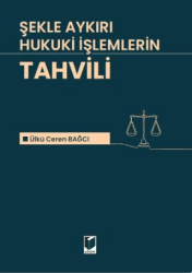 Şekle Aykırı Hukuki İşlemlerin Tahvili - Adalet Yayınevi