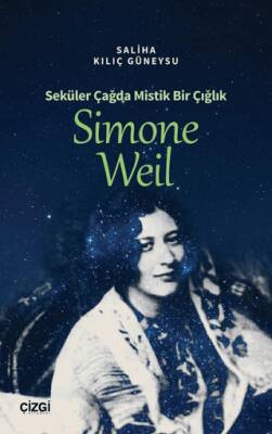 Seküler Çağda Mistik Bir Çığlık Simone Weil - 1