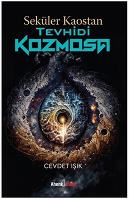 Seküler Kaostan Tevhidi Kozmosa - 1