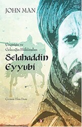 Selahaddin Eyyubi: Geçmişin ve Geleceğin Hükümdarı - Say Yayınları