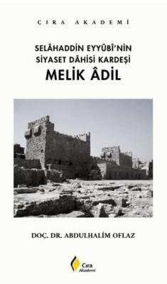 Selahaddin Eyyubi’nin Siyaset Dahisi Kardeşi Melik Adil - 1