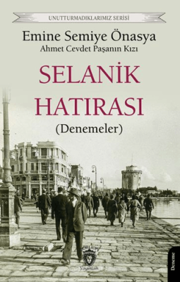 Unutturmadıklarımız Serisi - Selanik Hatırası Denemeler - 1