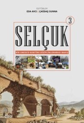 Selçuk - Bir Unesco Kentine Disiplinlerarası Bakış 3 - Çizgi Kitabevi Yayınları