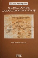 Selçuklu Dönemi Anadolu`da Bilimin Güneşi - Rağbet Yayınları
