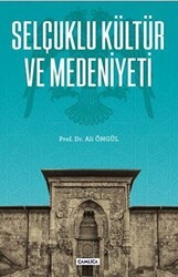 Selçuklu Kültür ve Medeniyeti - Çamlıca Basım Yayın
