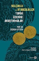 Selçuklu ve Atabeglikler Tarihi Üzerine Araştırmalar - Yeditepe Yayınevi
