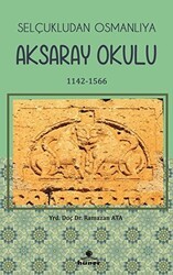 Selçukludan Osmanlıya Aksaray Okulu 1142-1566 - Hüner Yayınevi