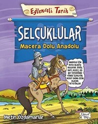 Selçuklular - Macera Dolu Anadolu - Eğlenceli Bilgi Yayınları