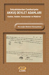 Selçuklulardan Cumhuriyete Akkuş Devlet Adamları Kadılar, Naibler, Komutanlar Ve Müdürler - Zet Yayınları
