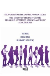 Self-Orientalism And Self-Orientalist The Effect Of Thought On The Religious Attitudes And Behaviors Of Adolescents - Gece Kitaplığı